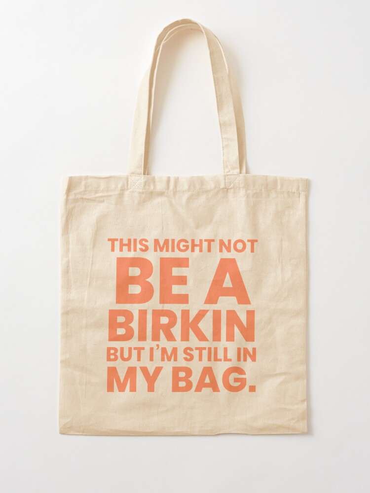 Not A Birkin | Tote Bag
