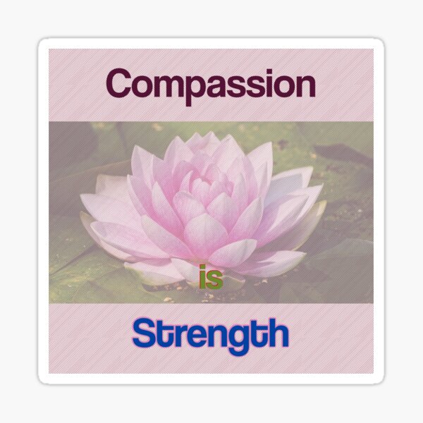 Compassion is Strength Sticker