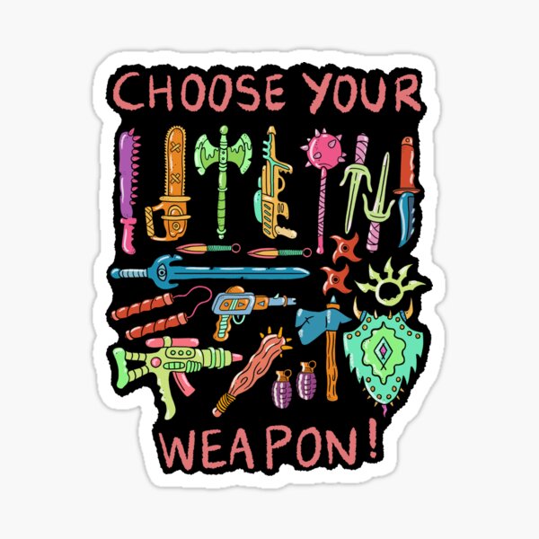 Item preview, Choose your weapon! designed and sold by DaggerWhip.