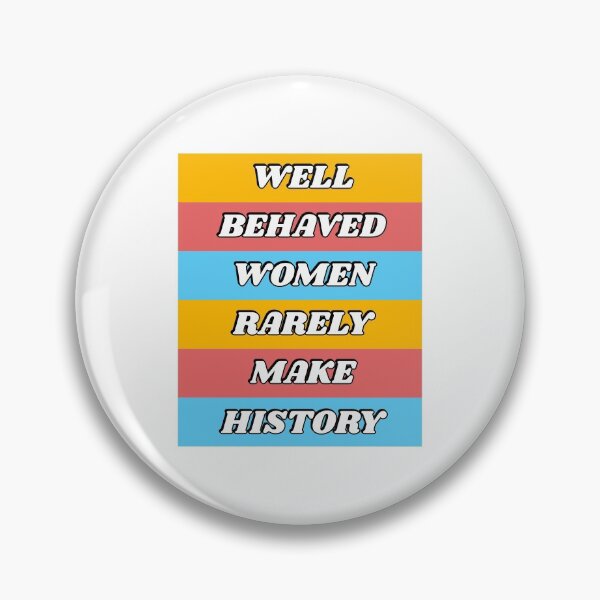Item preview, Well behaved women rarely make history - feminist classic slogan - womens day designed and sold by Inspirationmotivation.