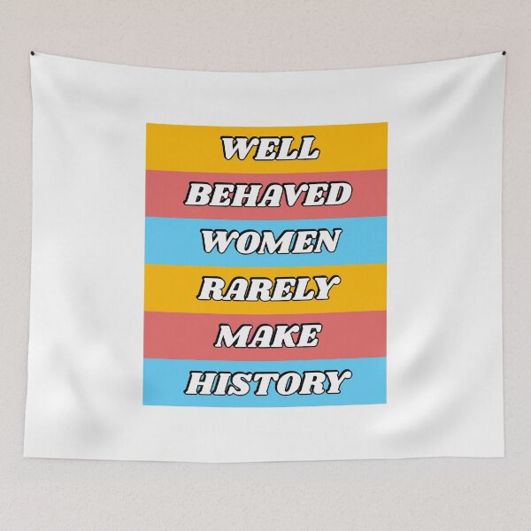 Item preview, Well behaved women rarely make history - feminist classic slogan - womens day designed and sold by Inspirationmotivation.