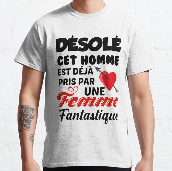 Désolé ,cet Homme Est Déjà Pris Par Une Femme Sexy. Tee-shirt Humour. Cadeau  Saint Valentin. 