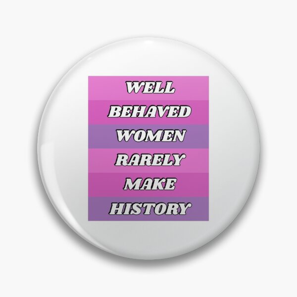 Item preview, Well behaved women rarely make history - feminist classic slogan - womens day designed and sold by Inspirationmotivation.