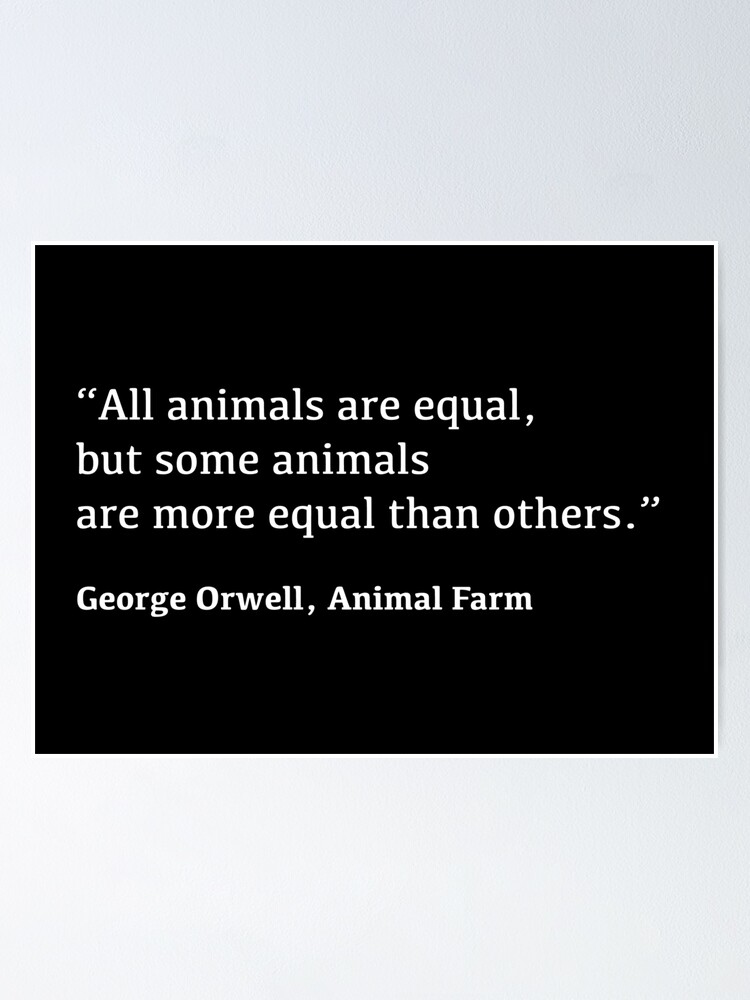 Orwell, Animal Farm quote" Poster for Sale by hippohaha Redbubble