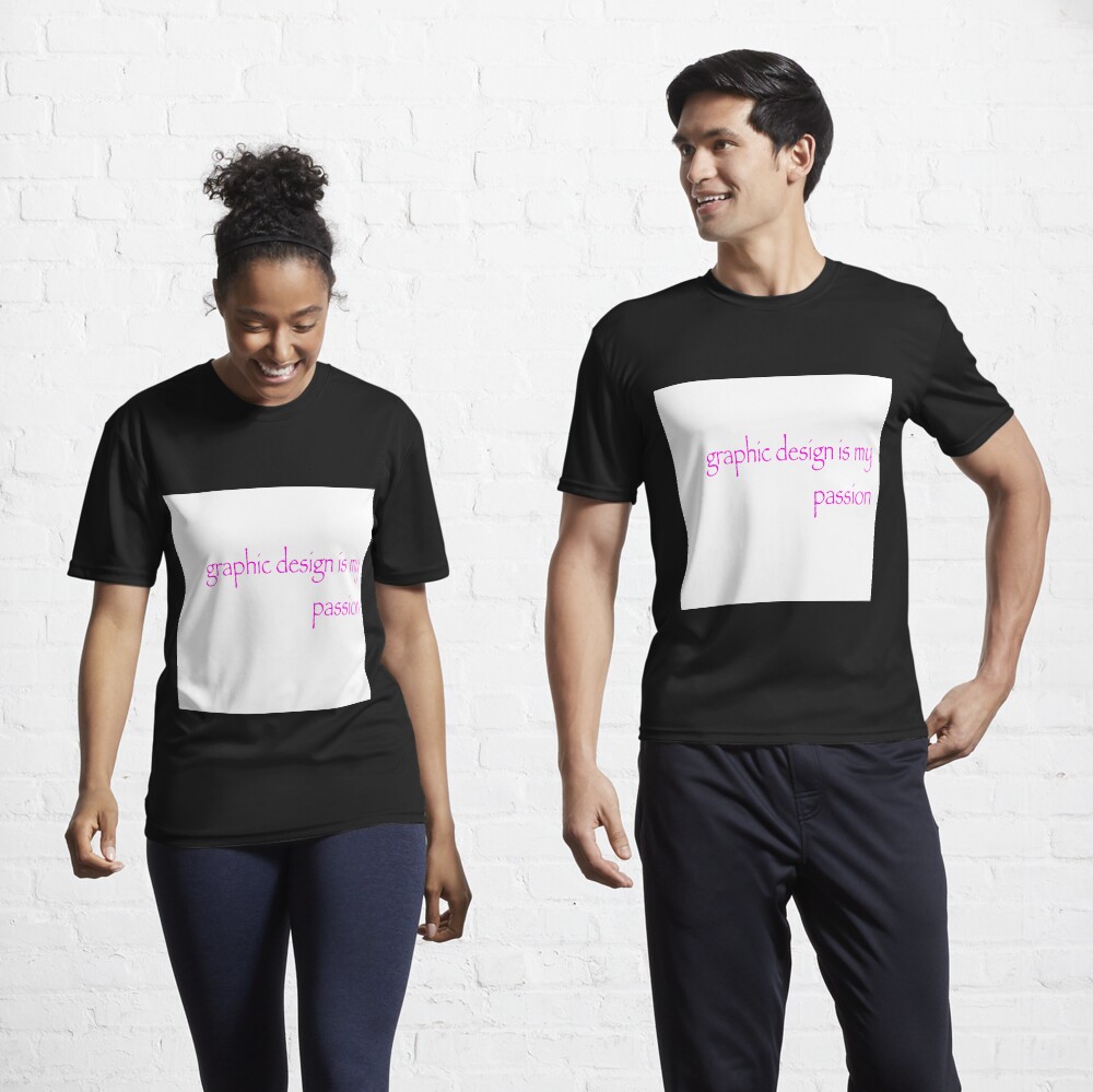 Graphic design is my passion Active T-Shirt