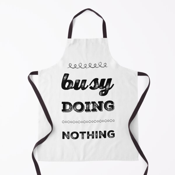 Item preview, BUSY DOING NOTHING designed and sold by NiceSign.
