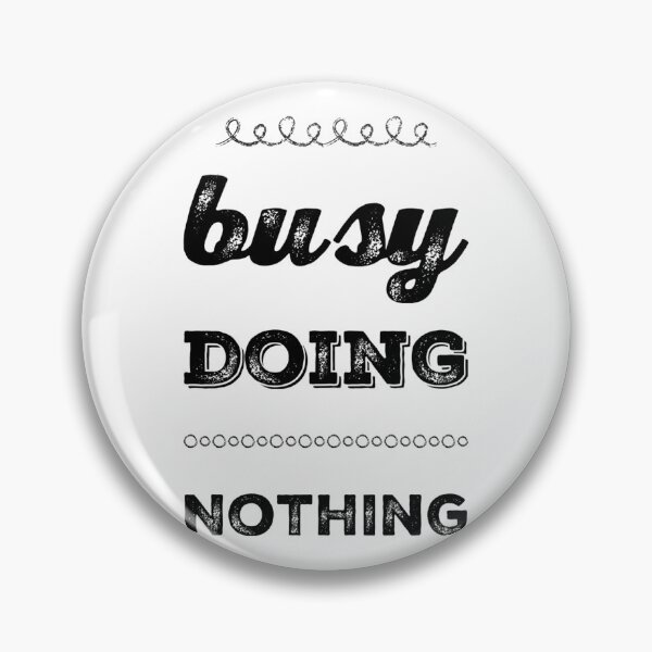 Item preview, BUSY DOING NOTHING designed and sold by NiceSign.