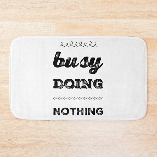 Item preview, BUSY DOING NOTHING designed and sold by NiceSign.