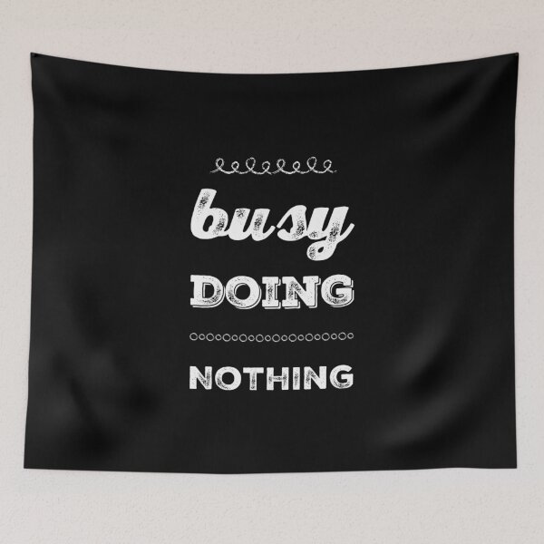 Item preview, BUSY DOING NOTHING designed and sold by NiceSign.