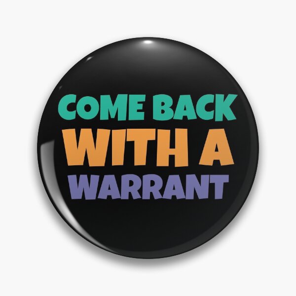 Item preview, Come Back With A Warrant designed and sold by Wachi-A.
