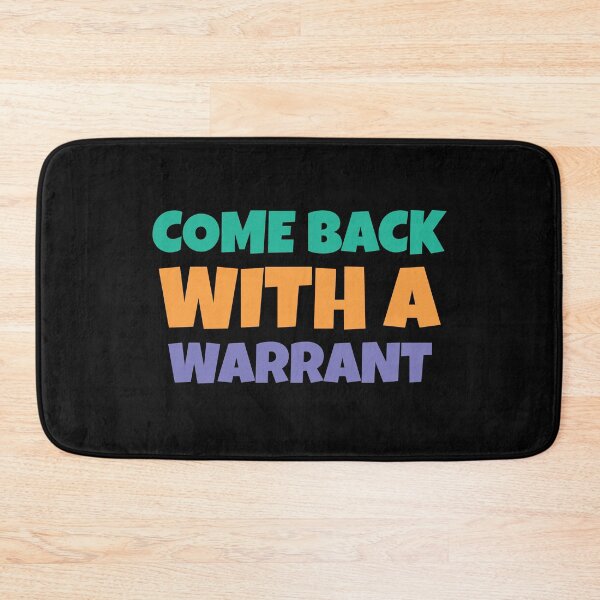 Item preview, Come Back With A Warrant designed and sold by Wachi-A.