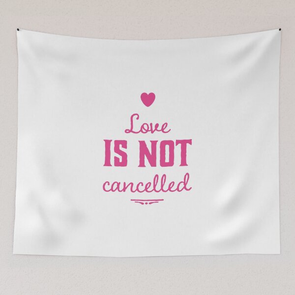 Item preview, LOVE IS NOT CANCELLED designed and sold by NiceSign.