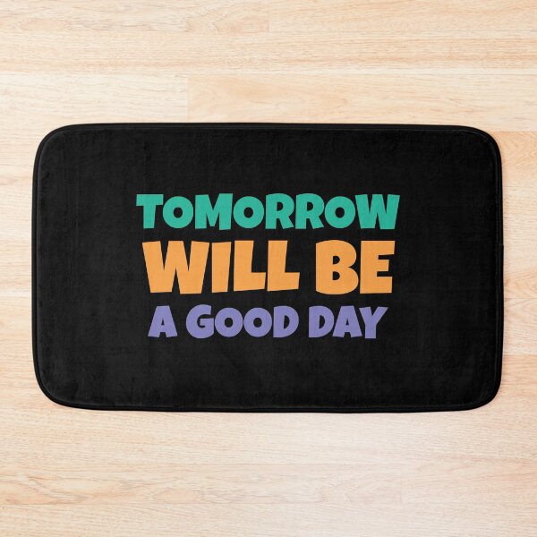 Item preview, Tomorrow Will Be A Good Day designed and sold by Wachi-A.
