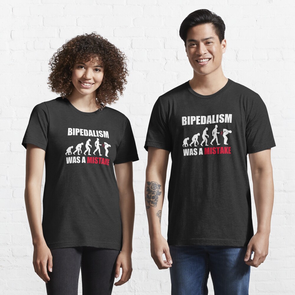 Bipedalism Was A Mistake (White Text) | Essential T-Shirt