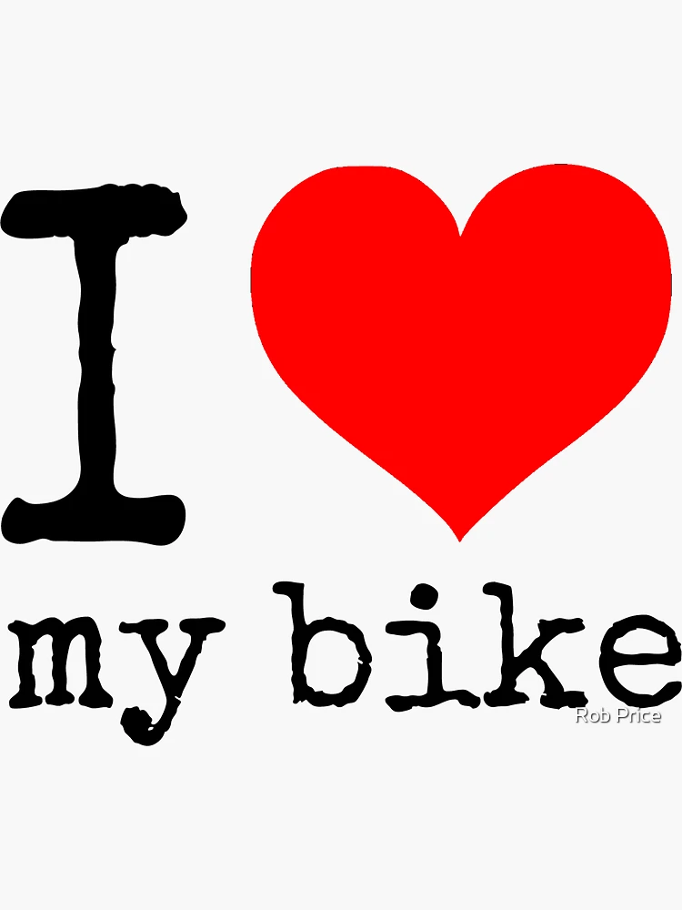 I Love My Bike Sticker for Sale by Rob Price Redbubble