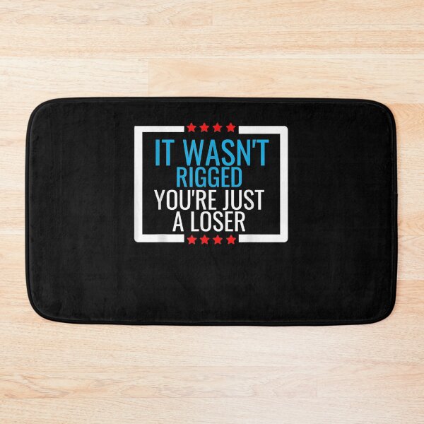 Item preview, It Wasn't Rigged You're Just A Loser designed and sold by lolahomya.