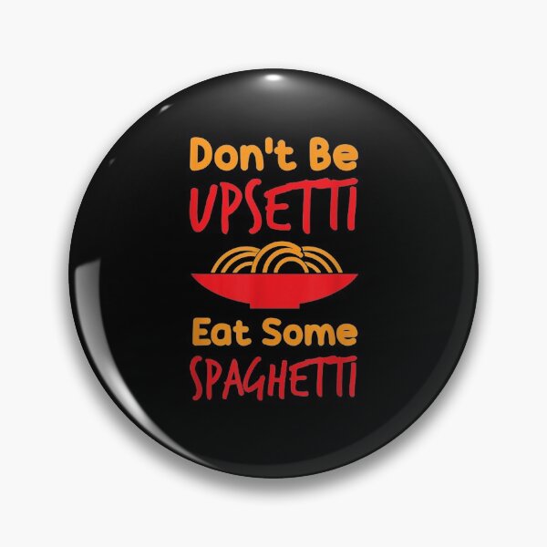 Item preview, Don't Be Upsetti Eat Some Spaghetti Pasta Gift designed and sold by lolahomya.