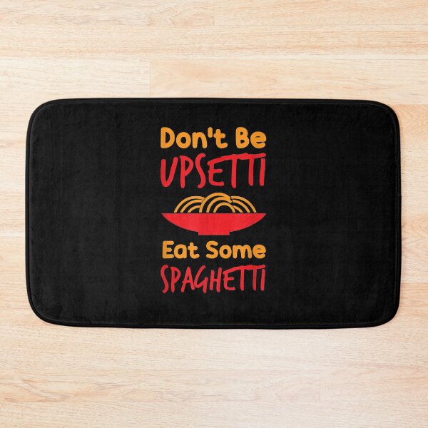 Item preview, Don't Be Upsetti Eat Some Spaghetti Pasta Gift designed and sold by lolahomya.