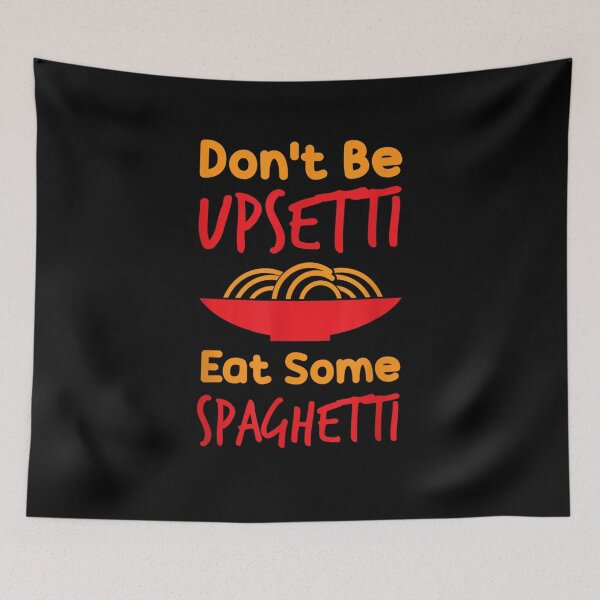 Item preview, Don't Be Upsetti Eat Some Spaghetti Pasta Gift designed and sold by lolahomya.