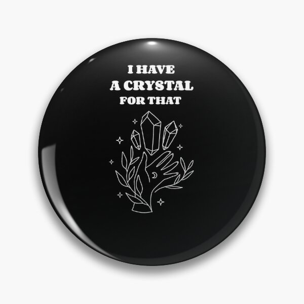 Item preview, I Have A Crystal For That designed and sold by findot.