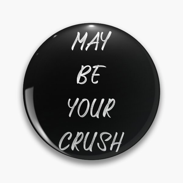 Item preview, May Be Your Crush designed and sold by basitcv.