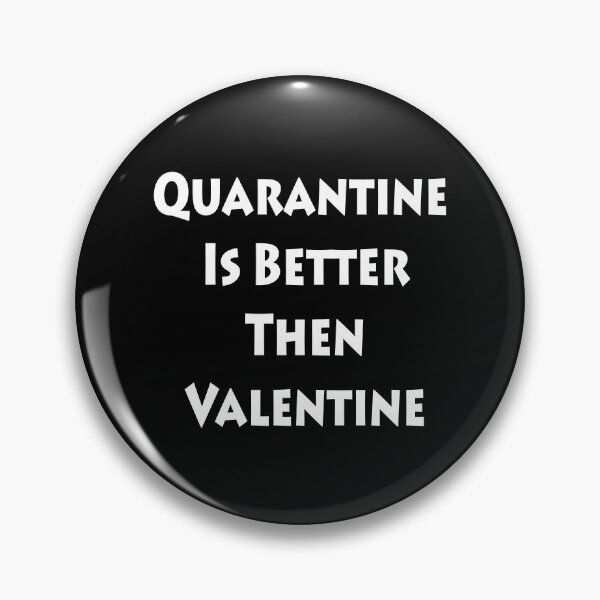 Item preview, Quarantine Is Better Then Valentine designed and sold by basitcv.