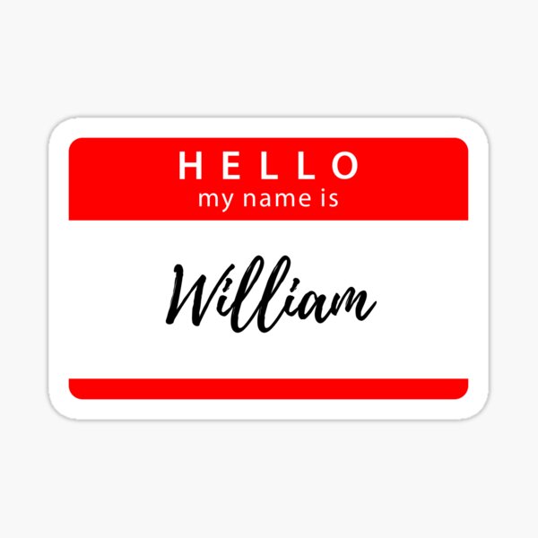 hello-my-name-is-william-sticker-by-mrsromano-redbubble