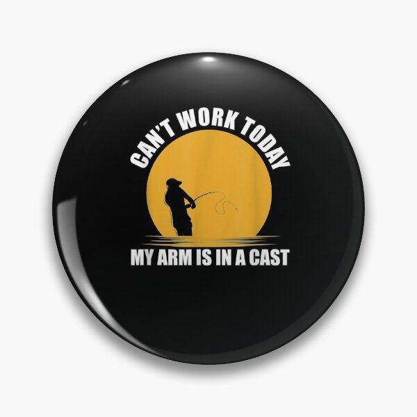 Item preview, Can't Work Today My Arm Is In A Cast Fishing Fisherman designed and sold by lolahomya.