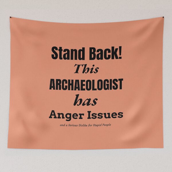 Item preview, Angry Archaeologist designed and sold by Specialized Job Merchandise.