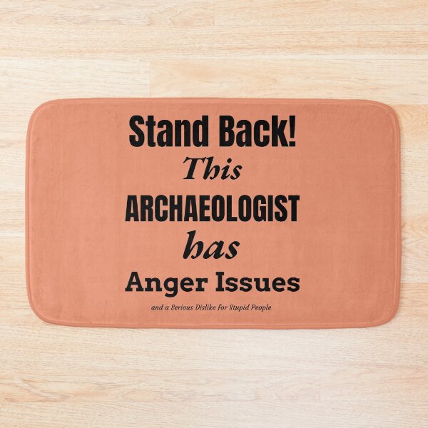 Item preview, Angry Archaeologist designed and sold by Specialized Job Merchandise.