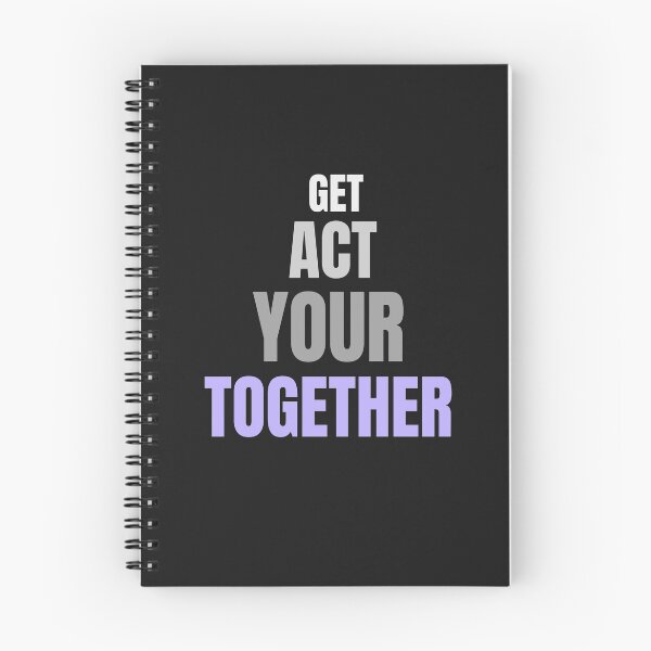 Item preview, gET yOUR aCT tOGETHeR, Disorganized designed and sold by MildlyAmused.