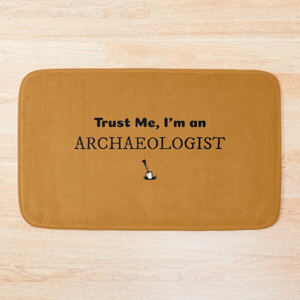 Item preview, Trust Me I'm An Archaeologist designed and sold by Specialized Job Merchandise.