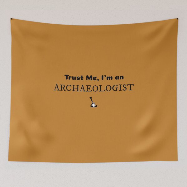 Item preview, Trust Me I'm An Archaeologist designed and sold by Specialized Job Merchandise.