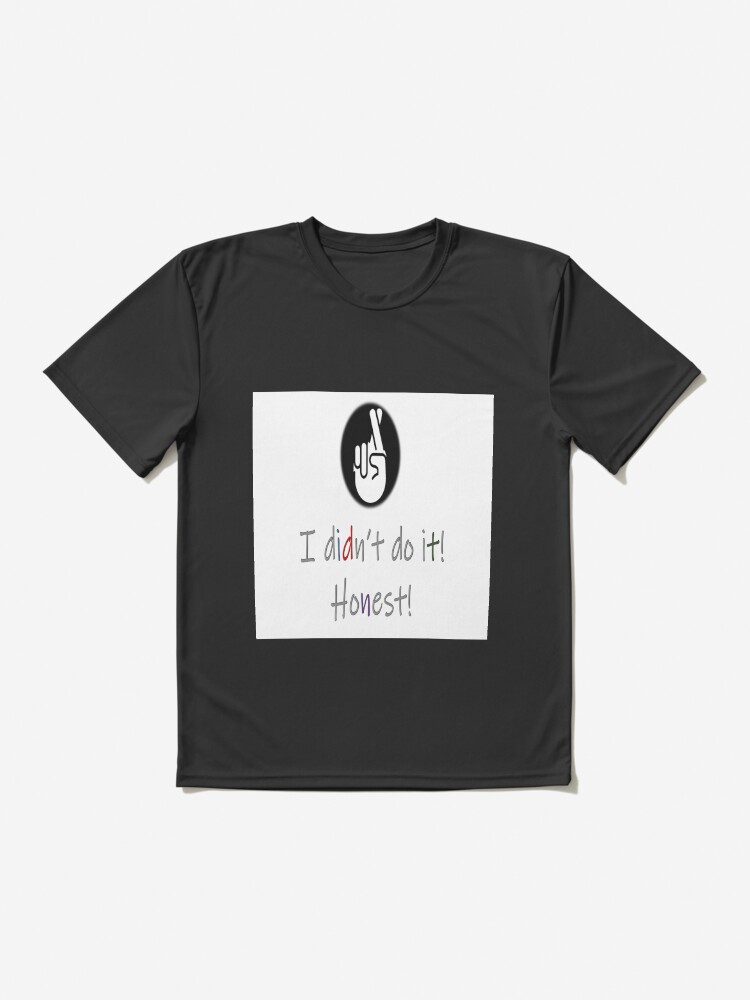 Alternate view of I didn't do it! Honest! Active T-Shirt