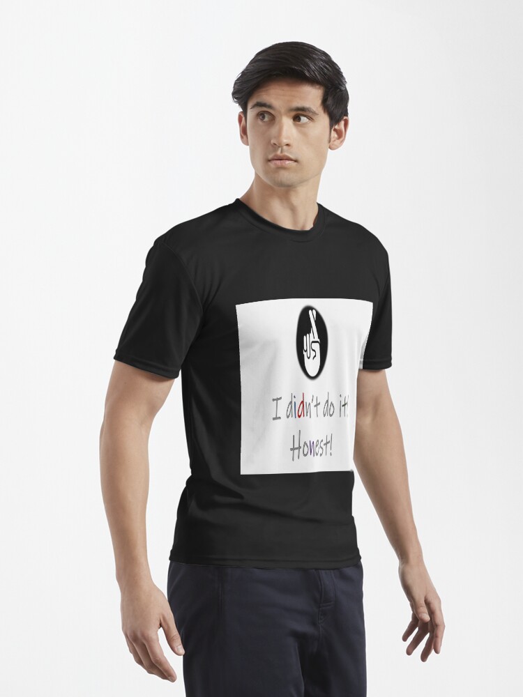 Alternate view of I didn't do it! Honest! Active T-Shirt