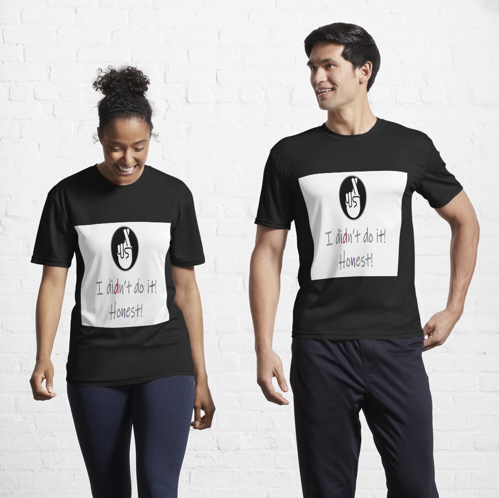 I didn't do it! Honest! Active T-Shirt