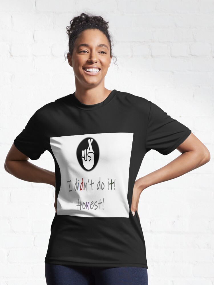 Alternate view of I didn't do it! Honest! Active T-Shirt