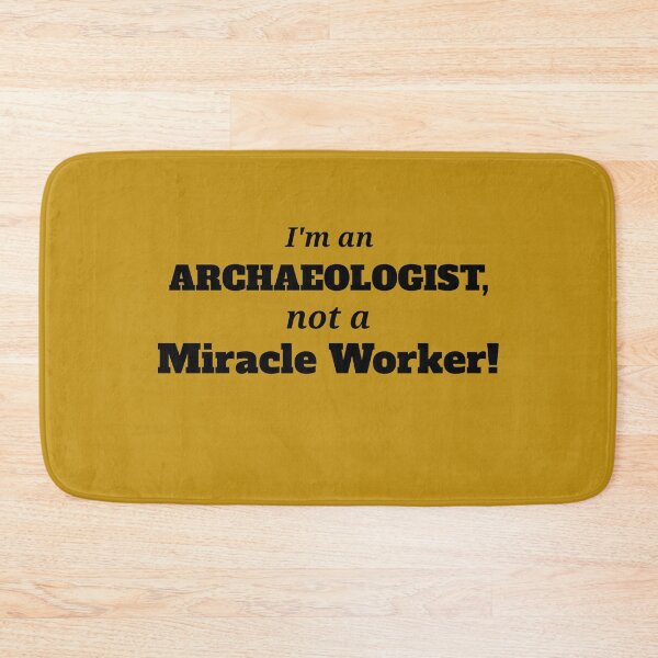 Item preview, Archaeologist Not A Miracle Worker designed and sold by Specialized Job Merchandise.