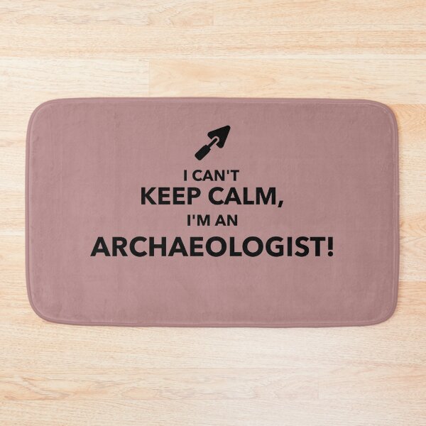 Item preview, I Can't Keep Calm I'm An Archaeologist designed and sold by Specialized Job Merchandise.