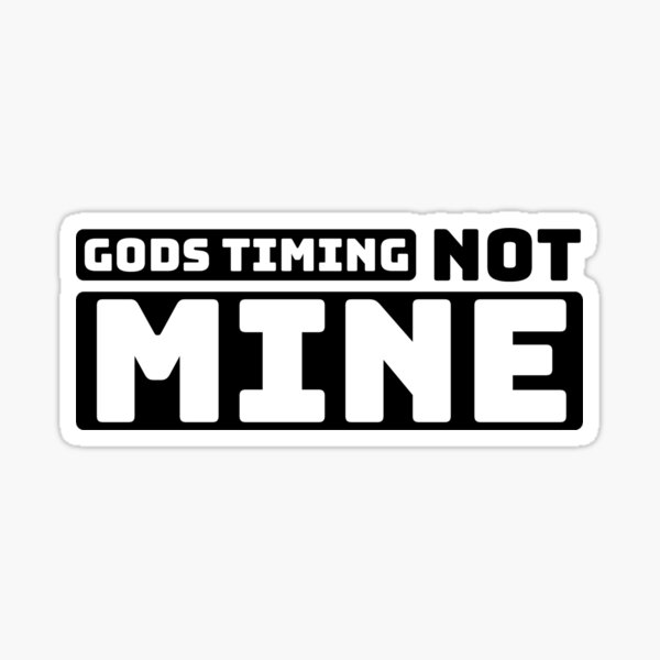 gods timing not mine