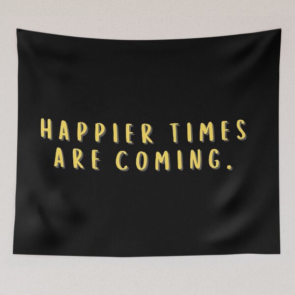 Item preview, Bold Happier Times Are Coming designed and sold by casualism.
