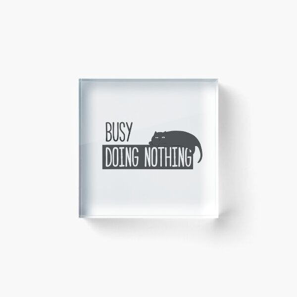 Item preview, Busy doing nothing lazy cat designed and sold by RJD2 designstudio.