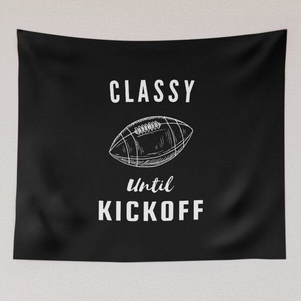 Item preview, Classy Until Kickoff Football designed and sold by chanonnut.