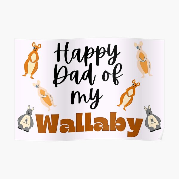 Cute Adorable Wallaby owners design. Dad love for Wallaby Poster