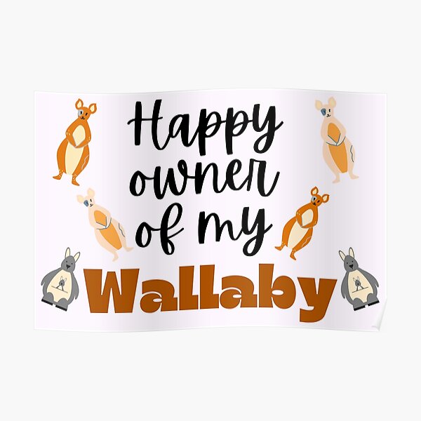 Cute Adorable Wallaby owners design .Owner of Wallaby Poster