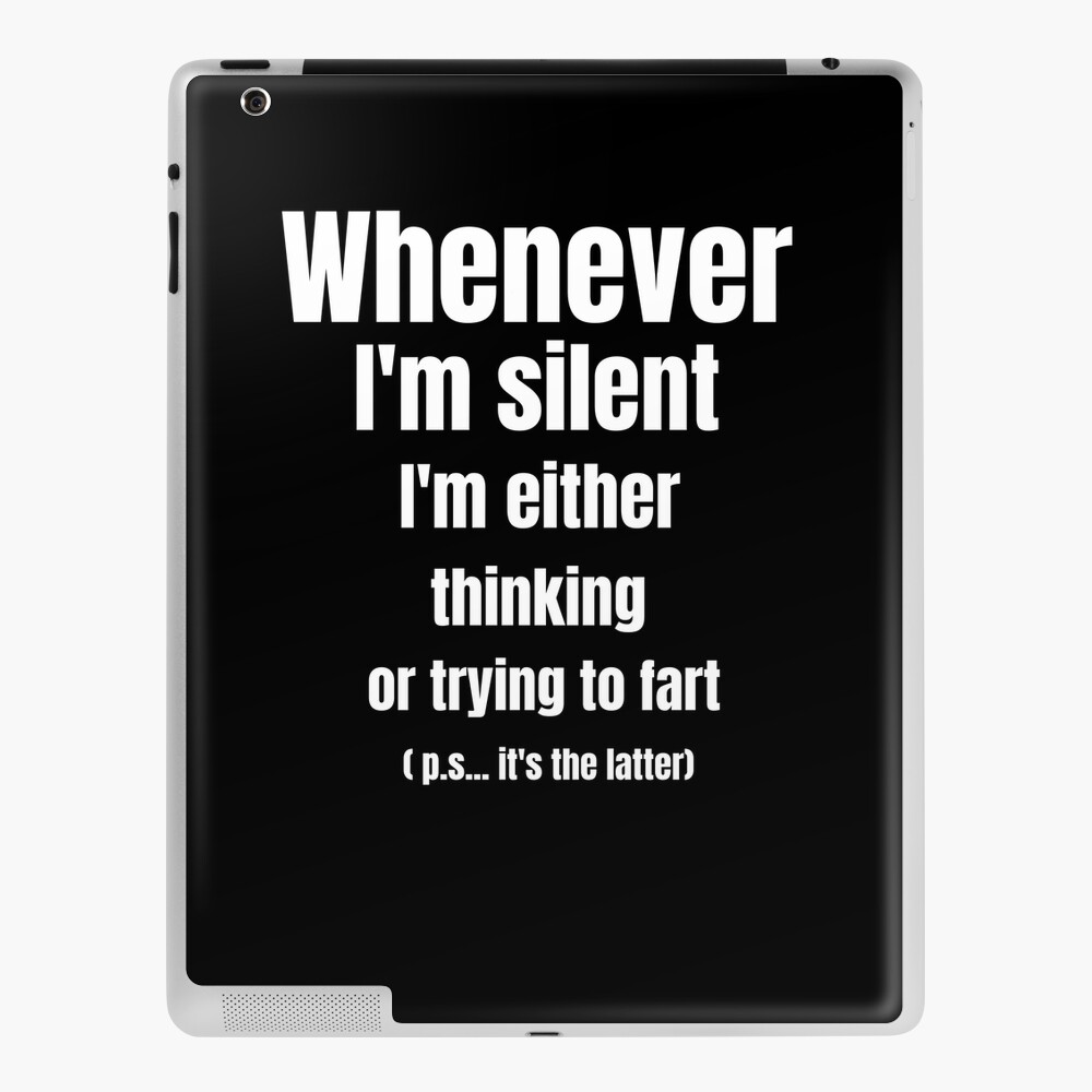 Whenever I'm silent I'm either thinking or trying to fart Poster