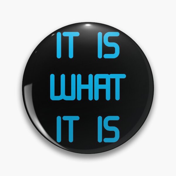 Item preview, IT IS WHAT IT IS designed and sold by GOTOCREATE.