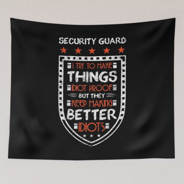 Item preview, Security Guard I Try To Make Idiot Proof But Better Idiots Prevent Crime Theft Secure Property Building Criminal designed and sold by shirti.