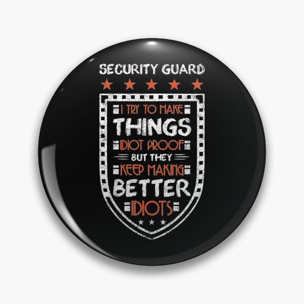 Item preview, Security Guard I Try To Make Idiot Proof But Better Idiots Prevent Crime Theft Secure Property Building Criminal designed and sold by shirti.