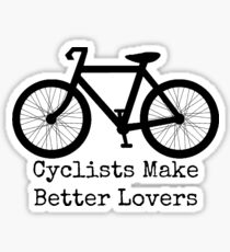 Cyclists Make Better Lovers Sticker